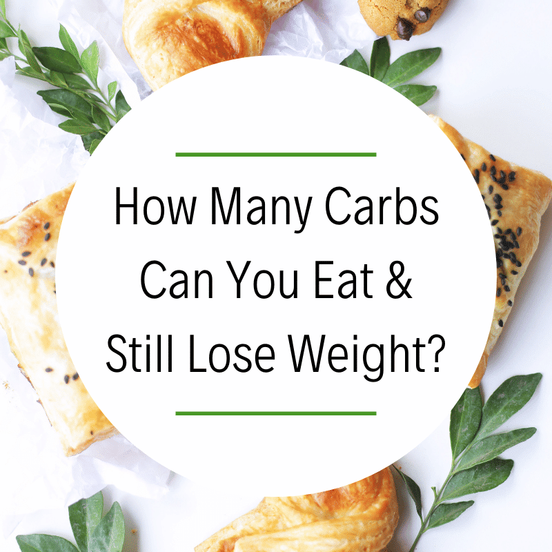 How Many Carbs Can You Eat &  Still Lose Weight?