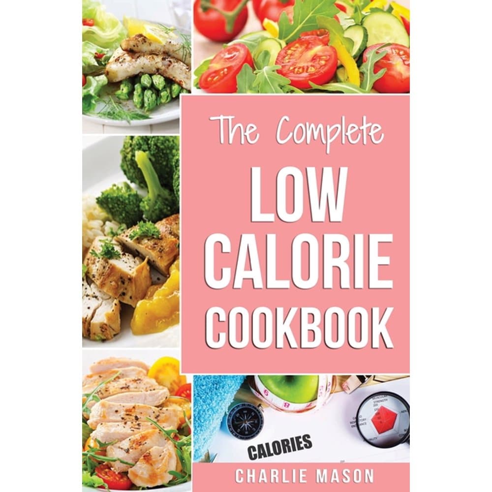 Low Calorie Cookbook: Low Calories Recipes Diet Cookbook Diet Plan ...